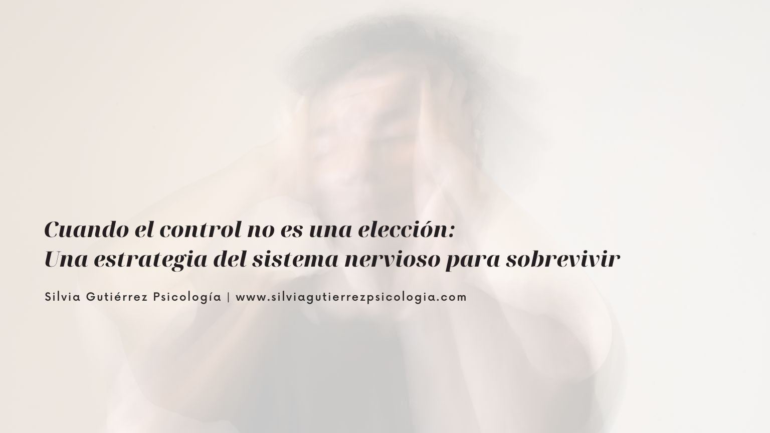 necesidad de control estrategia del sistema nervioso silvia gutierrez psicologia